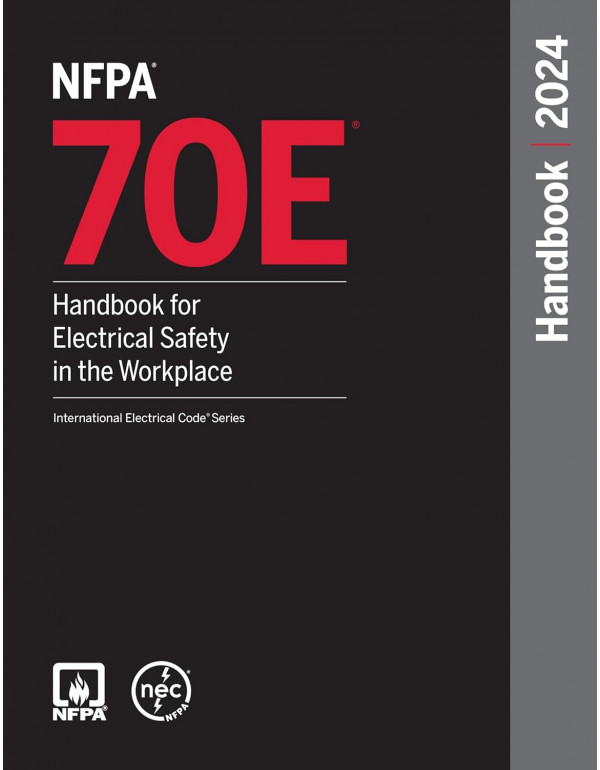 NFPA 70E, Handbook for Electrical Safety in the Wo...