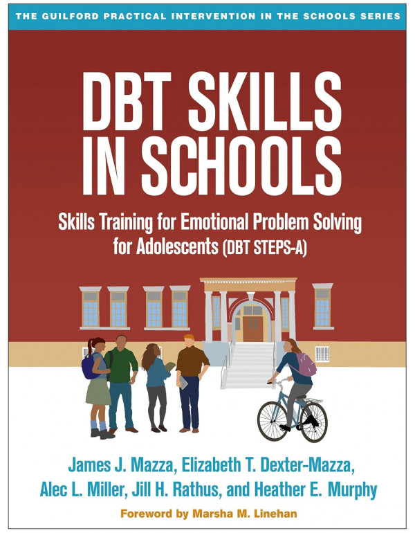 DBT Skills in Schools: Skills Training for Emotional Problem Solving for Adolescents by James J. Mazza, Elizabeth T. Dexter-Mazza, Alec L. Miller, Jill H. Rathus – Paperback (ISBN: 9781462525591)