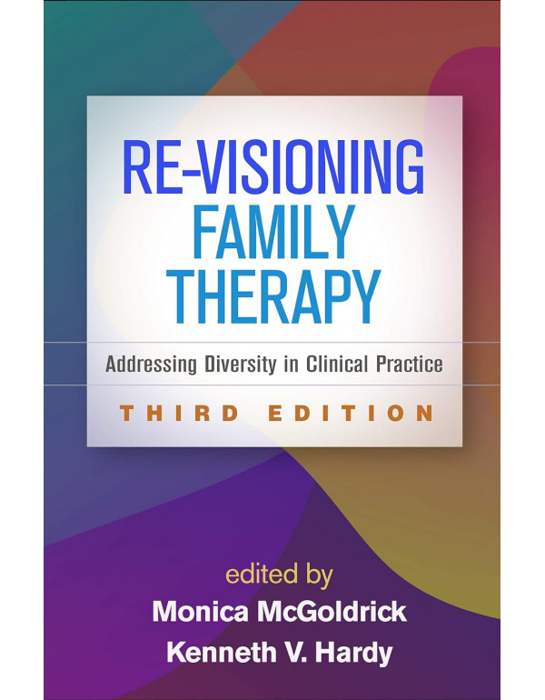 Re-Visioning Family Therapy: Addressing Diversity in Clinical Practice 3rd Ed. *US HARDCOVER* by Monica McGoldrick, Kenneth V. Hardy