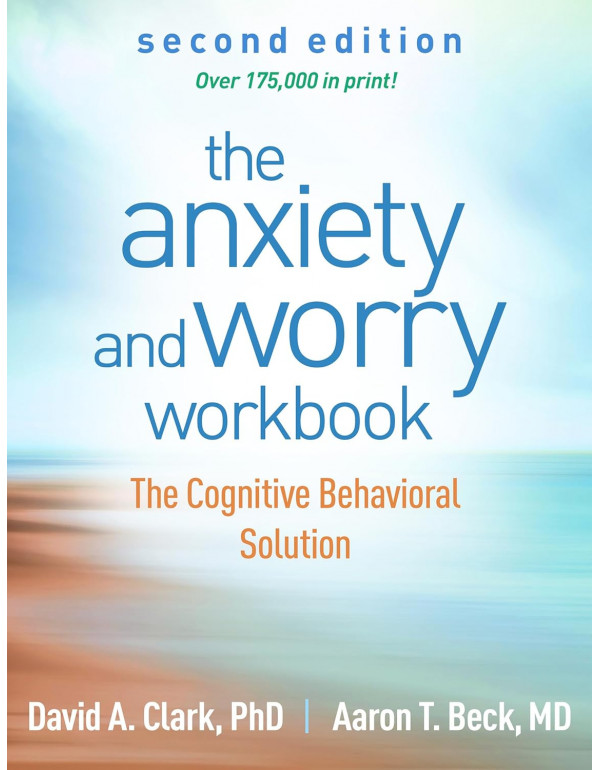 The Anxiety and Worry Workbook: The Cognitive Behavioral Solution, 2nd edition by David A. Clark, Aaron T. Beck *DOWNLOAD VERSION*