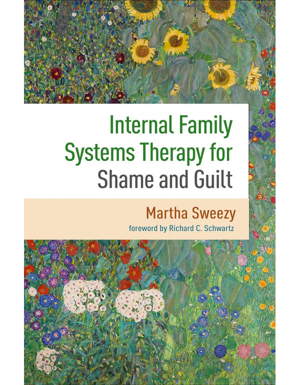 Internal Family Systems Therapy for Shame and Guilt by Martha Sweezy, Richard C. Shwartz *DOWNLOAD VERSION*