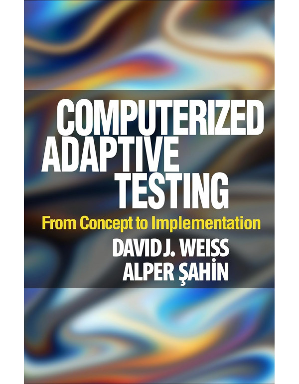 Computerized Adaptive Testing: From Concept to Implementation (Methodology in the Social Sciences Series) *US HARDCOVER* by David J. Weiss, Alper Sahin