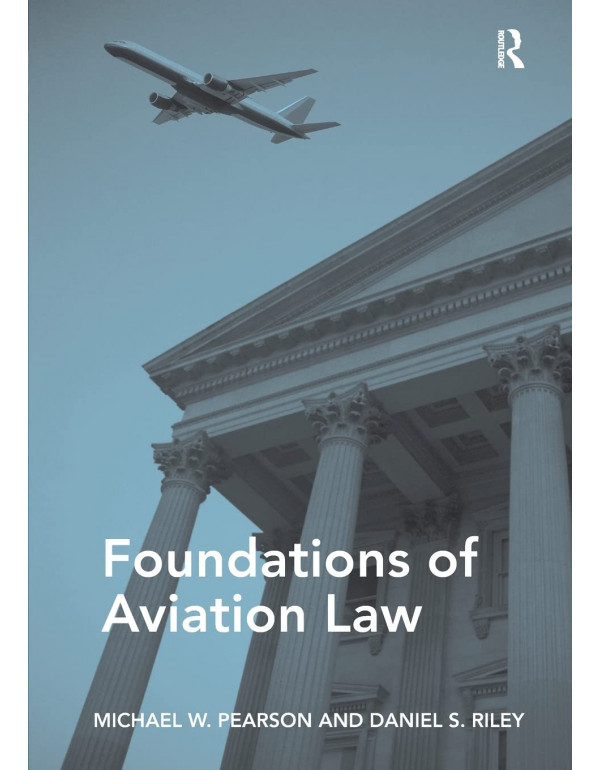 Foundations of Aviation Law *US PAPERBACK* by Michael Pearson, Daniel Riley - {9781472445636} {1472445635}