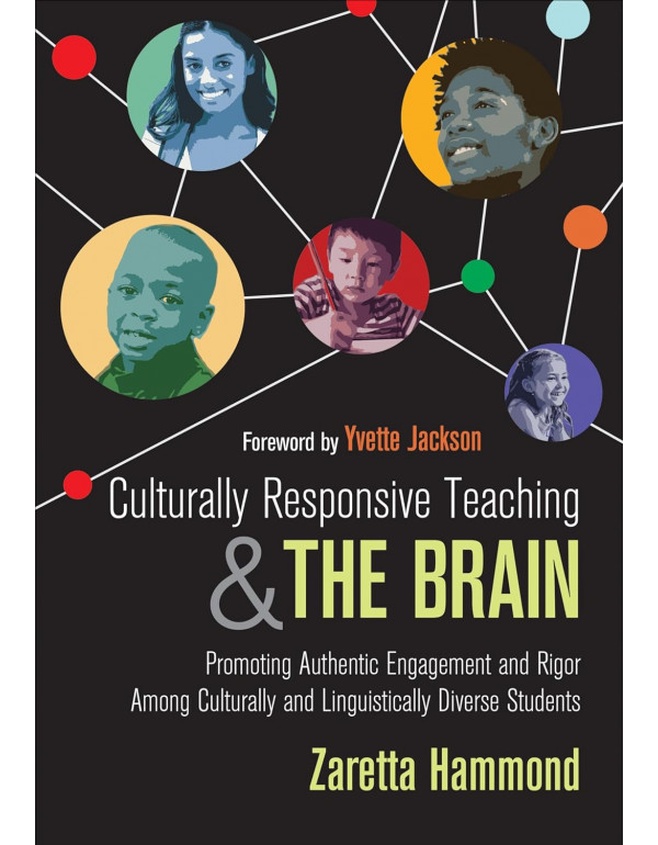 Culturally Responsive Teaching and The Brain: Promoting Authentic Engagement and Rigor Among Culturally and Linguistically Diverse Students by Zaretta L. Hammond *DOWNLOAD VERSION*