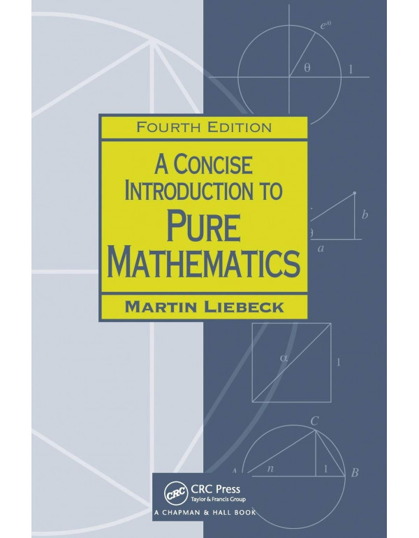 A Concise Introduction to Pure Mathematics, 4th edition by Martin Liebeck