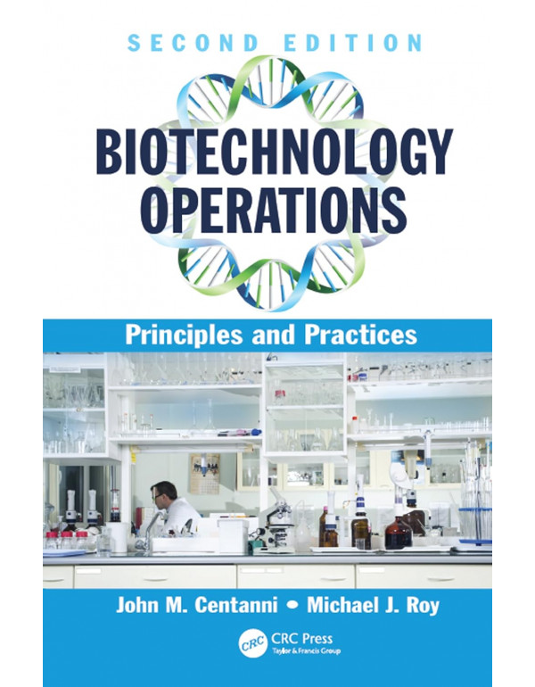 Biotechnology Operations, 2nd edition by Michael J. Roy, John M. Centanni