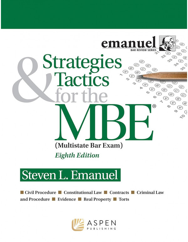 Strategies & Tactics for the MBE (Emanuel Bar Review) (Bar Review Series), 8th edition by Steven L. Emanuel