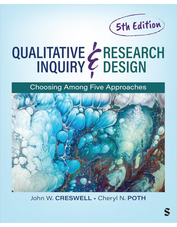 Qualitative Inquiry and Research Design: Choosing Among Five Approaches, 5th edition Book by Cheryl N. Poth and John W. Creswell