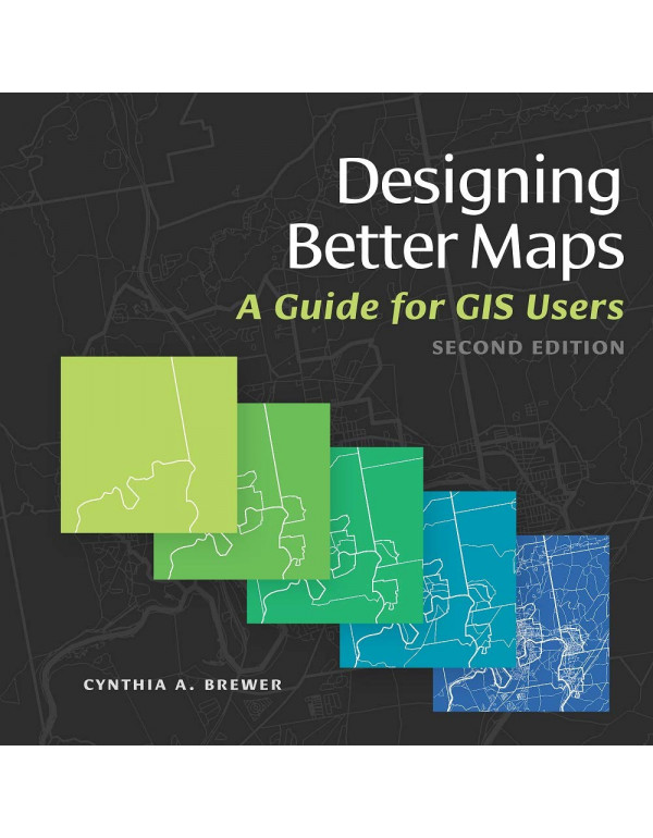 Designing Better Maps *US PAPERBACK* A Guide for G...