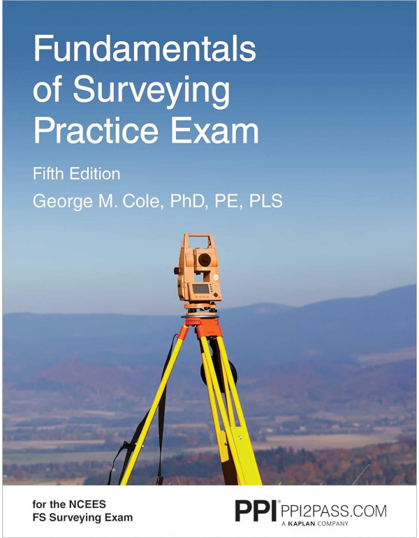 PPI Fundamentals of Surveying Practice Exam: Comprehensive Practice Exam by Cole by George Cole, 5th edition *DOWNLOAD VERSION*