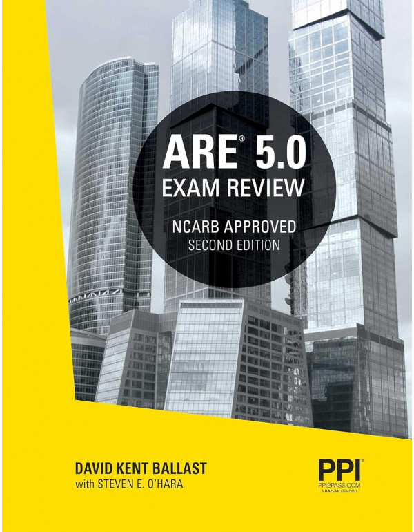 PPI ARE 5.0 Exam Review All Six Divisions 2nd Ed. Comprehensive Review Manual For The NCARB ARE 5.0 Exam By David Kent Ballast - {9781591266808} - PDF VERSION