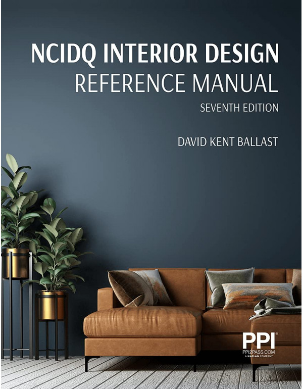 PPI NCIDQ Interior Design Reference Manual *US PAPERBACK*, 7th Ed By David Kent Ballast {9781591268420} {1591268427}
