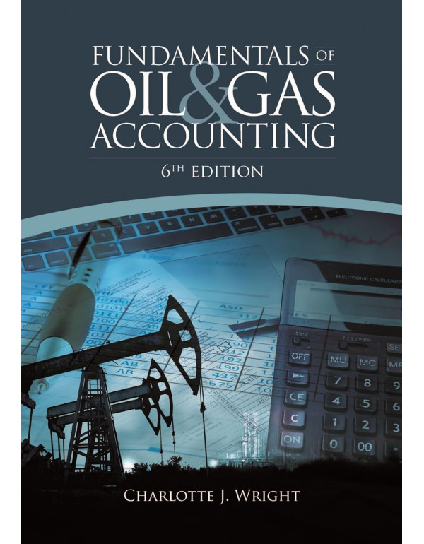 Fundamentals of Oil & Gas Accounting 6th Ed. by Charlotte Wright - {9781593703639} - PDF VERSION