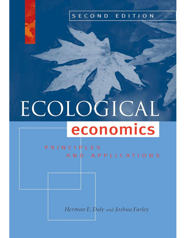 Ecological Economics: Principles and Applications, 2nd Edition by Herman E. Daly, Joshua Farley (ISBN 9781597266819) - Hardcover