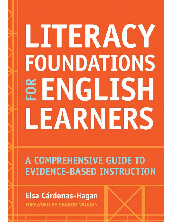 Literacy Foundations for English Learners: A Comprehensive Guide to Evidence-Based Instruction by Elsa Cardenas-Hagan, Sharon Vaughn *DOWNLOAD VERSION*