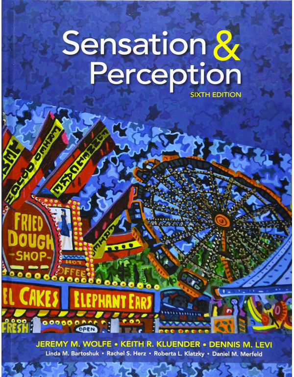Sensation and Perception, 6th edition by Jeremy Wolfe, Keith Kluender, Dennis Levi, Linda Bartoshuk - Buy Now