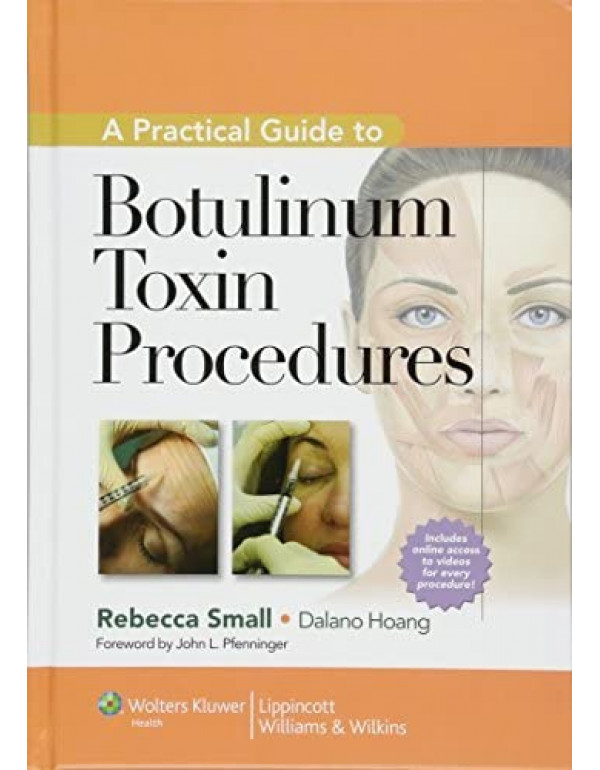 A Practical Guide to Botulinum Toxin Procedures *US HARDCOVER* (Cosmetic Procedures) by Rebecca Small, Dalano Hoang - {9781609131470}
