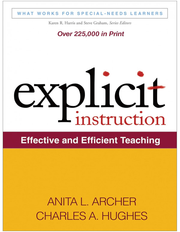 Explicit Instruction: Effective and Efficient Teaching (What Works for Special-Needs Learners) by Anita L. Archer, Charles A. Hughes (ISBN 9781609180416) - Paperback
