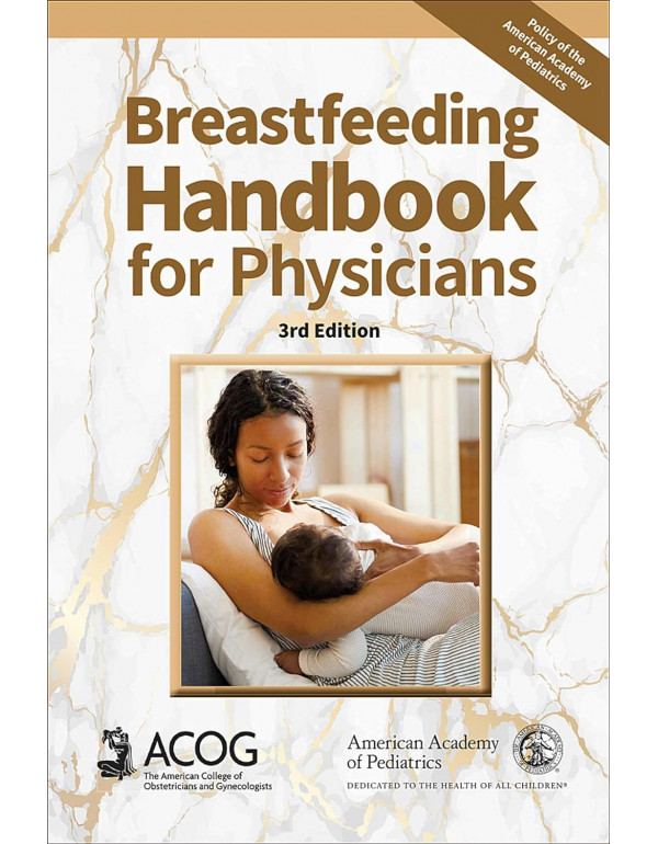 Breastfeeding Handbook for Physicians by American Academy of Pediatrics , American College of Obstetricians, 3rd edition *DOWNLOAD VERSION*