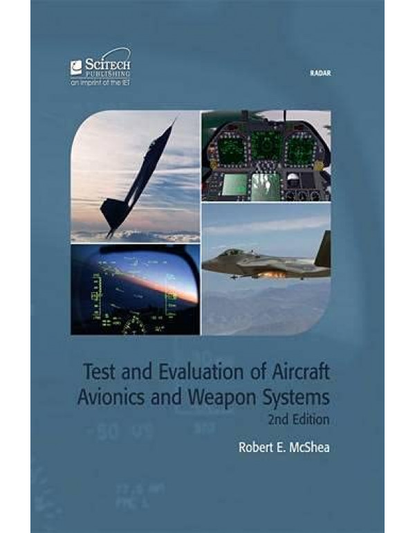 Test and Evaluation of Aircraft Avionics and Weapon Systems *US HARDCOVER* by Robert E. McShea - {9781613531761} {1613531761}