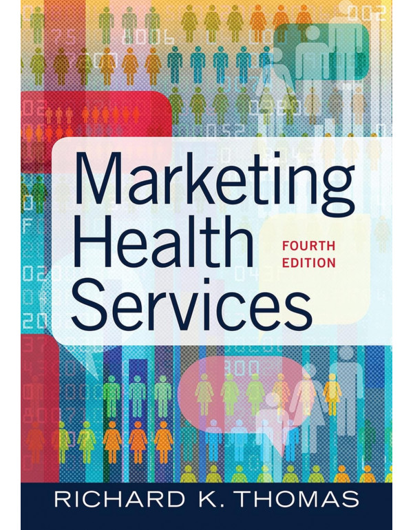 Marketing Health Services by Richard K. Thomas, 4th edition