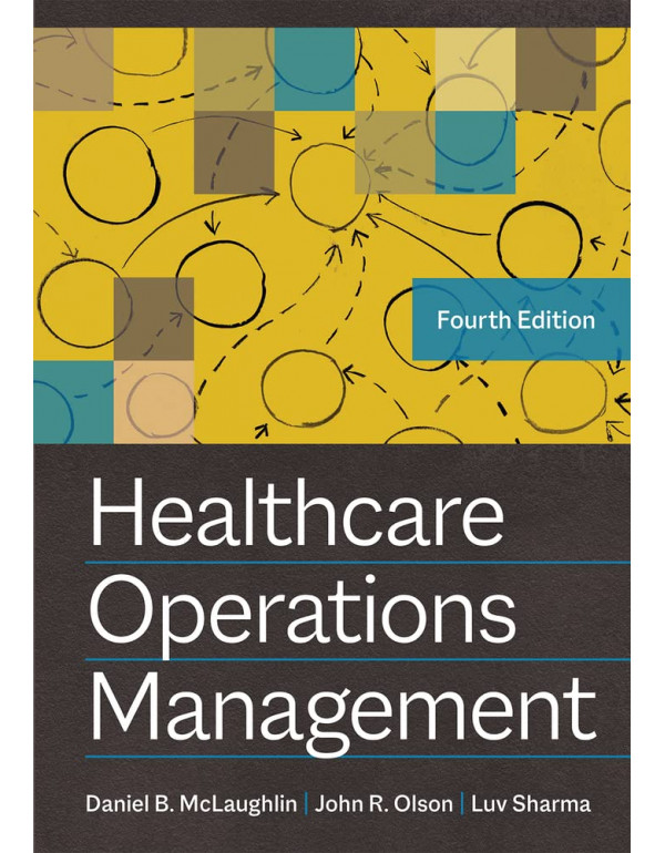 Healthcare Operations Management by John R. Olson, Daniel B. McLaughlin, Luv Sharma, 4th edition *DOWNLOAD VERSION*