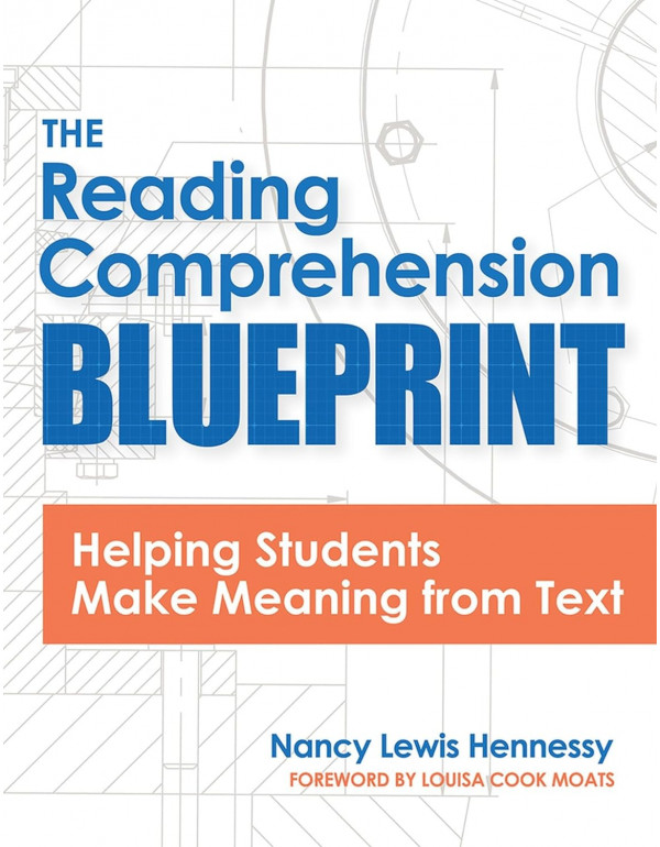 The Reading Comprehension Blueprint: Helping Students Make Meaning from Text by Nancy Lewis Hennessy M.Ed., Louisa Cook Moats Ed.D. *DOWNLOAD VERSION*