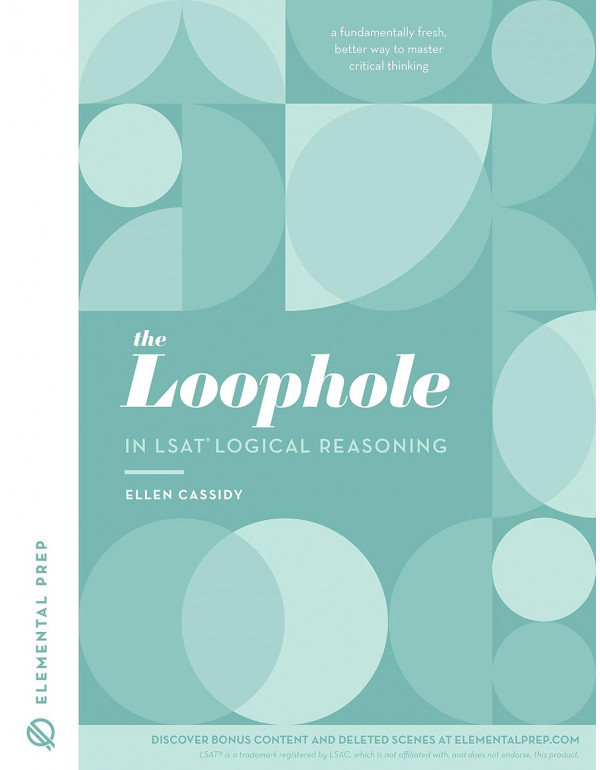 The Loophole in LSAT Logical Reasoning: A Splendidly Comprehensive LSAT Study Guide to Master LSAT Self-Study by Ellen Cassidy – Paperback (ISBN: 9781732749009)