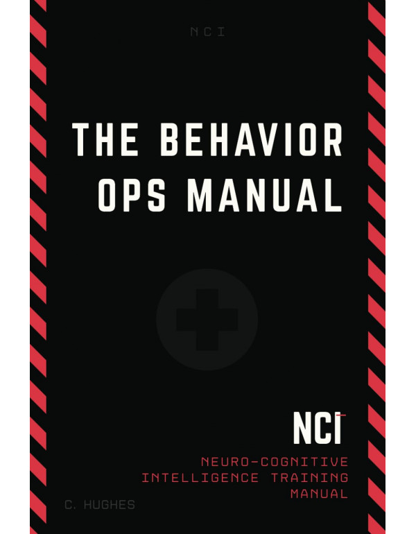 The Behavior Operations Manual: Neuro-Cognitive Intelligence by Chase Hughes (ISBN 9781735141640) - Paperback