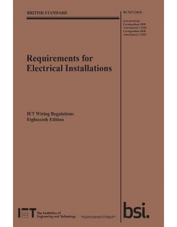 Requirements for Electrical Installations, IET Wiring Regulations, Eighteenth Edition, BS 7671:2018+A2:2022 by The Institution of Engineering and Technology – Paperback (ISBN: 9781839532184)