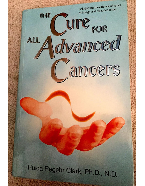 The Cure for All Advanced Cancer by Hulda Regehr Clark (ISBN 9781890035167) - Paperback