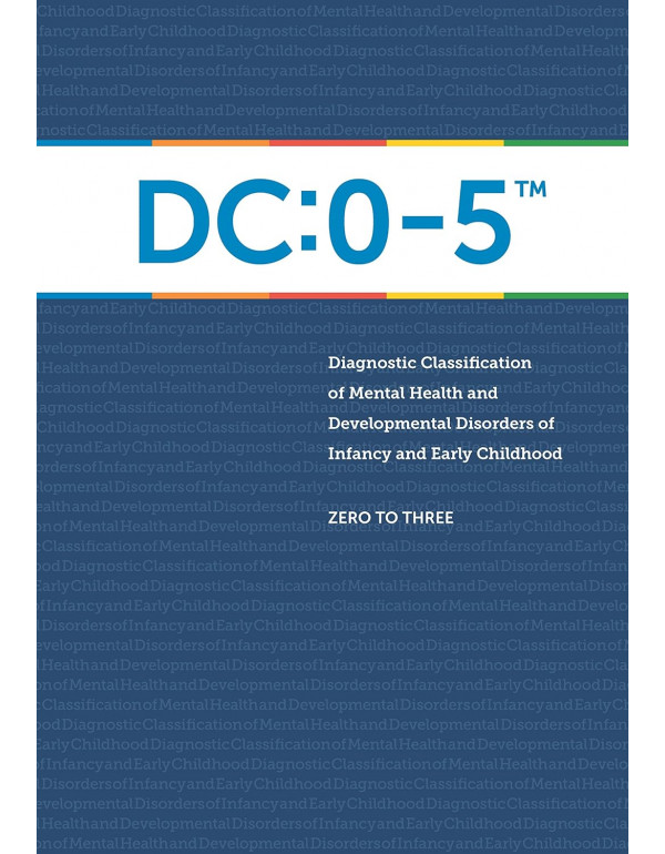 DC:0-5: Diagnostic Classification of Mental Health And Development Disorders Of Infancy and Early Childhood by Zero to Three - Paperback