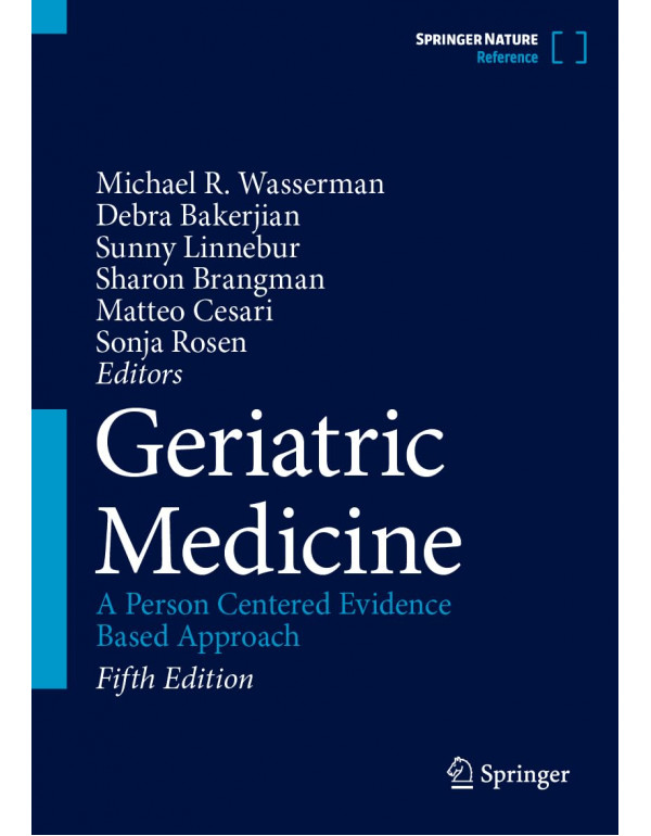 Geriatric Medicine: A Person Centered Evidence Based Approach by Michael R. Wasserman, Debra Bakerjian, Sunny Linnebur