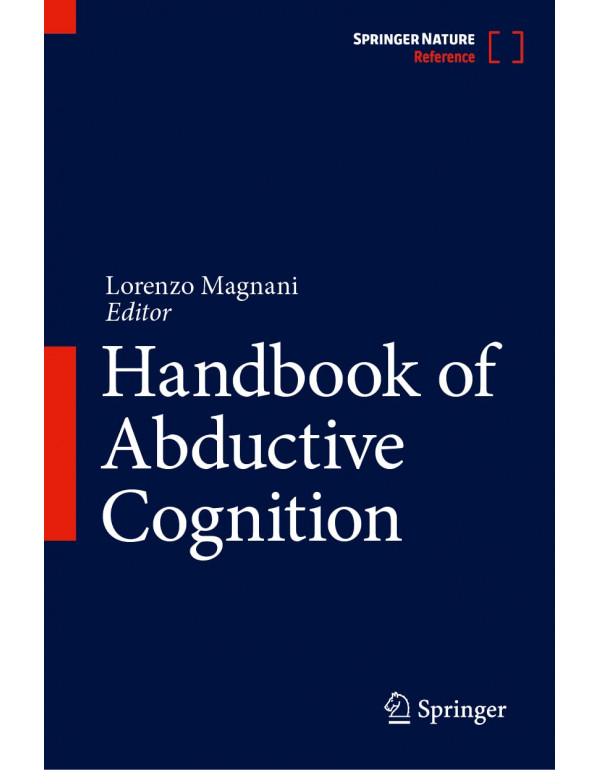 Handbook Of Abductive Cognition *US HARDCOVER* By Lorenzo Magnani - {9783031101342} {3031101340}