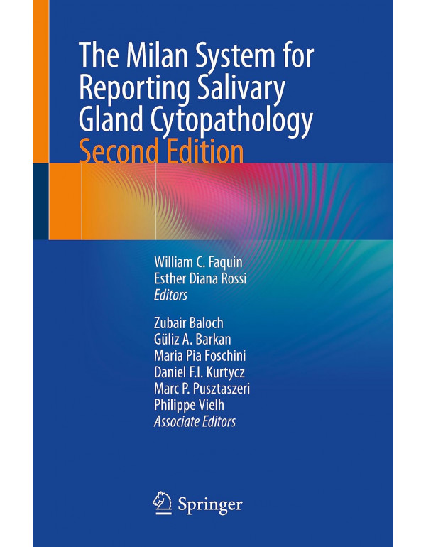 The Milan System for Reporting Salivary Gland Cytopathology, 2nd Ed. by William Faquin, Esther Rossi - {9783031266614}