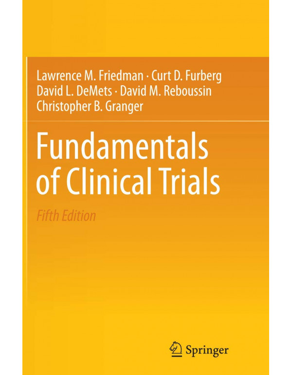 Fundamentals of Clinical Trials by Lawrence M. Friedman & Curt D. Furberg, 5th Edition (ISBN 9783319307732) - Paperback