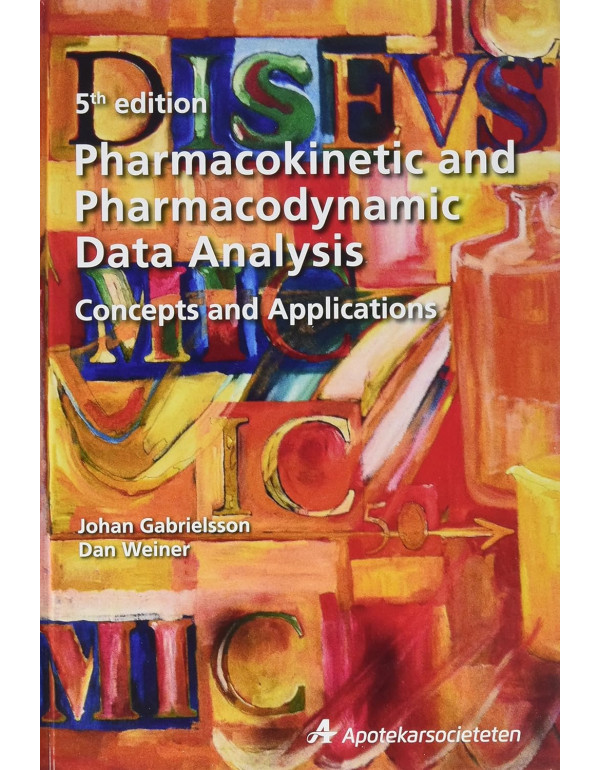 Pharmacokinetic and Pharmacodynamic Data Analysis: Concepts and Applications by Johan Gabrielsson, 5th Edition (ISBN 9789198299106) - Hardcover