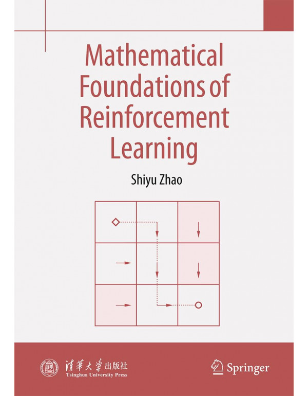 Mathematical Foundations of Reinforcement Learning by Shiyu Zhao – Hardcover (ISBN: 9789819739431)