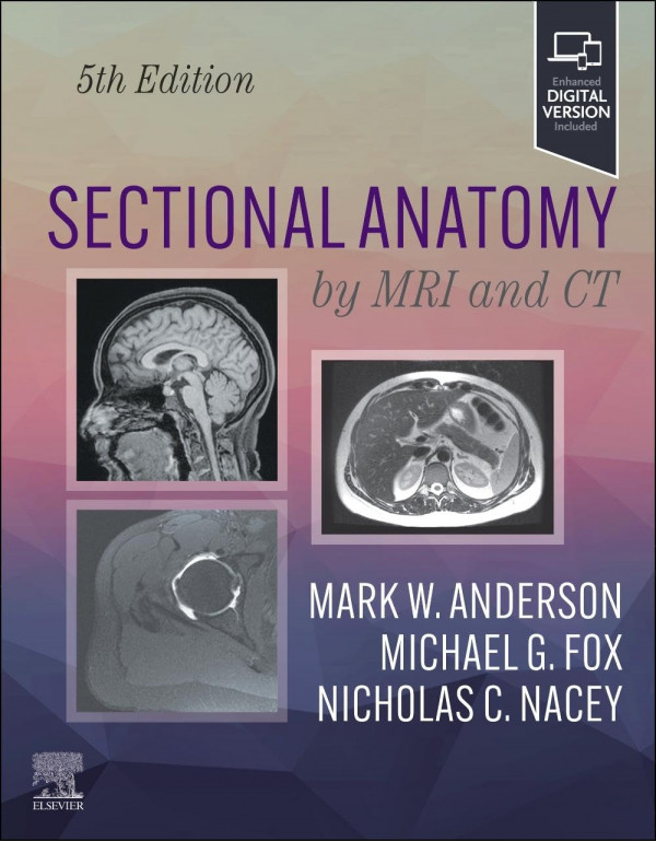 Sectional Anatomy by MRI and CT, 5th edition by Mark W. Anderson, Michael G. Fox, Nicholas C. Nacey *US HARDCOVER*