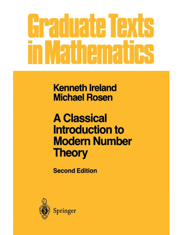 A Classical Introduction to Modern Number Theory 2nd Ed. *US HARDCOVER* by Kenneth Ireland, Michael Rosen - {9780387973296}