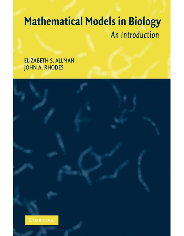 Mathematical Models in Biology: An Introduction by Elizabeth S. Allman {9780521525862} {0521525861}