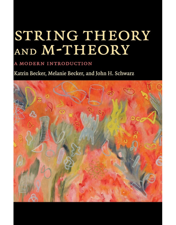 String Theory and M-Theory *US HARDCOVER* A Modern Introduction  by Katrin Becker, Melanie Becker - {9780521860697}