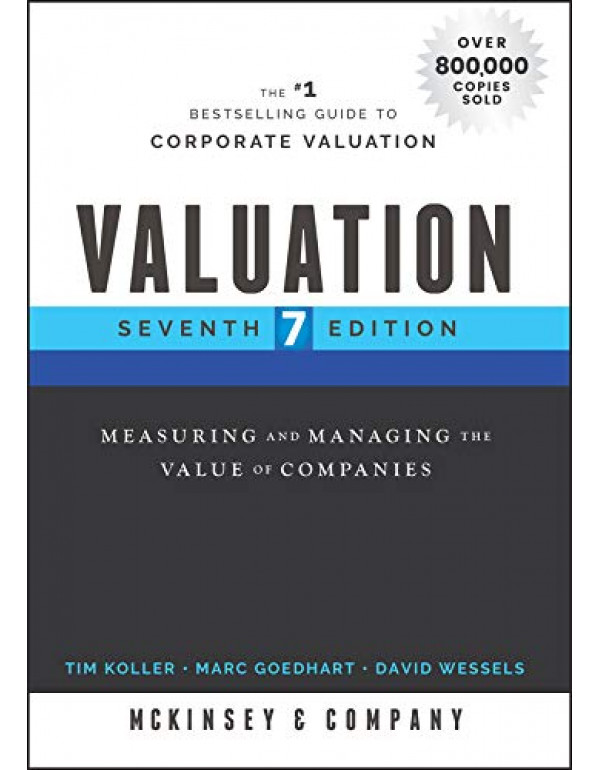 Valuation: Measuring and Managing the Value of Companies *US HARDCOVER* 7th Ed. by Tim Koller {9781119610885}