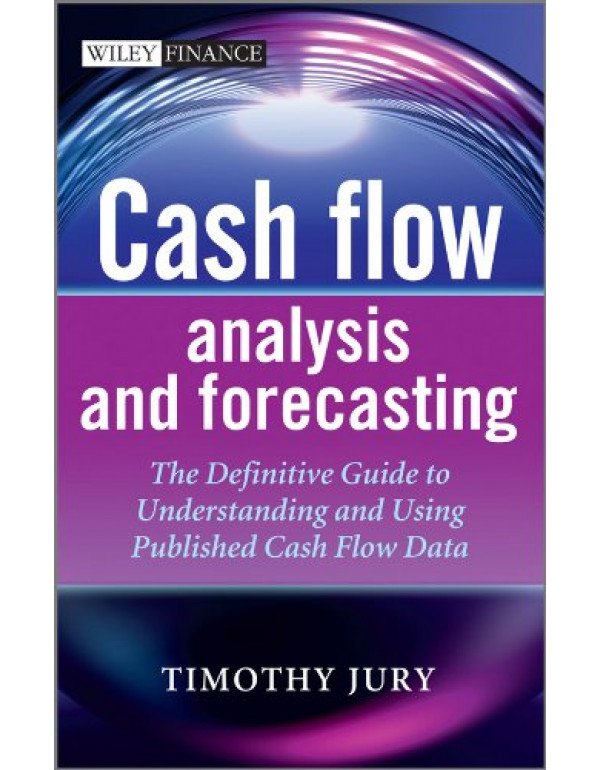 Cash Flow Analysis and Forecasting by Timothy Jury...