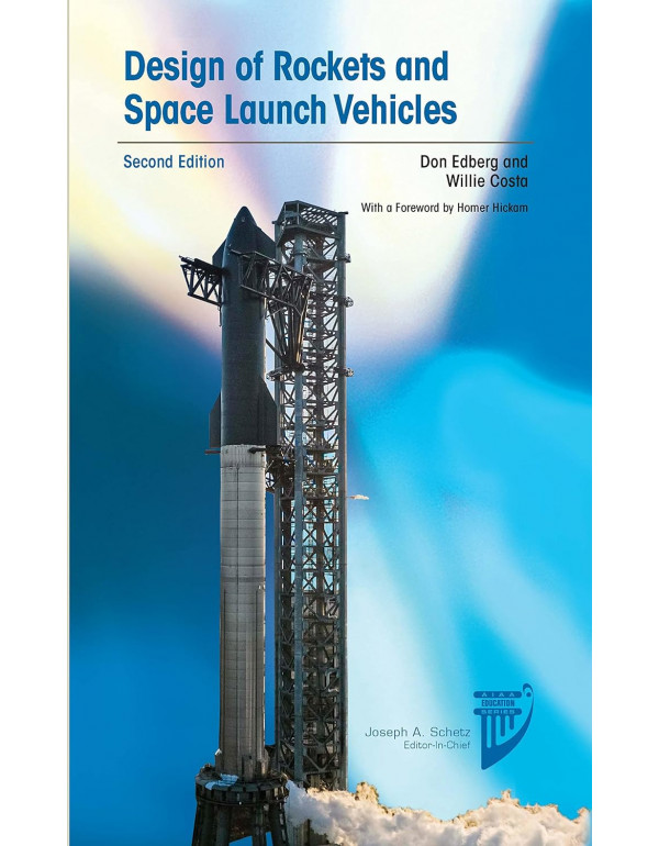 Design of Rockets and Space Launch Vehicles, 2nd edition (Aiaa Education) by Don Edberg, Willie Costa *US HARDCOVER*
