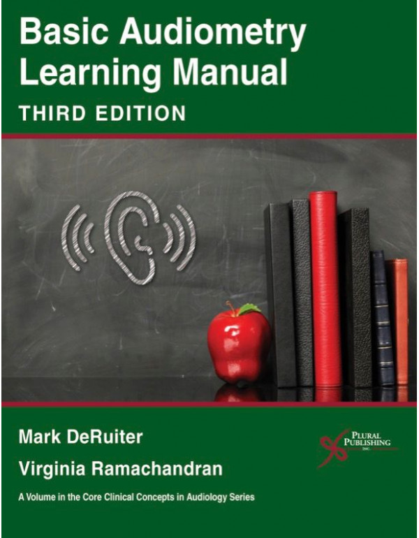 Basic Audiometry Learning Manual, Third Edition (Core Clinical Concepts in Audiology), 3rd edition by Mark DeRuiter and Virginia Ramachandran