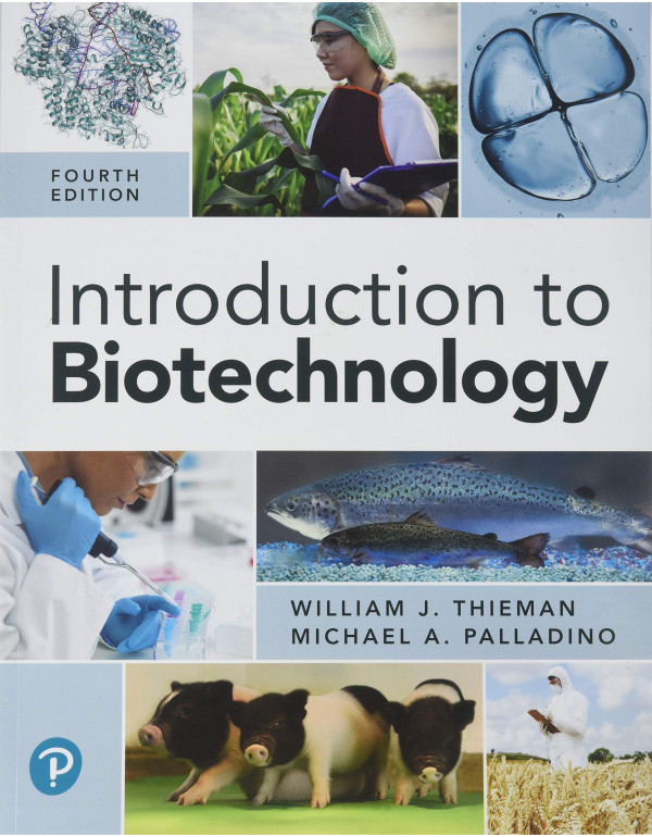 Introduction to Biotechnology (What's New in Biology) 4th Edition by William Thieman, Michael Palladino  {9780134650197} {0134650190}