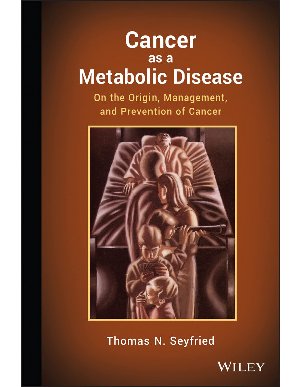 Cancer as a Metabolic Disease *US HARDCOVER* On the Origin, Management, and Prevention of Cancer by Seyfried - {9780470584927} {0470584920}