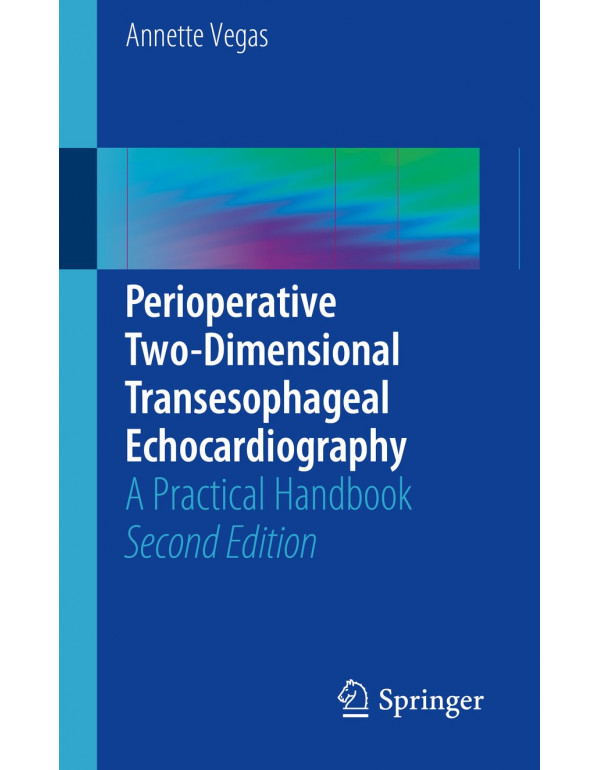 Perioperative Two-Dimensional *US PAPERBACK* 2nd Ed. Transesophageal Echocardiography by Annette Vegas - {9783319601786}