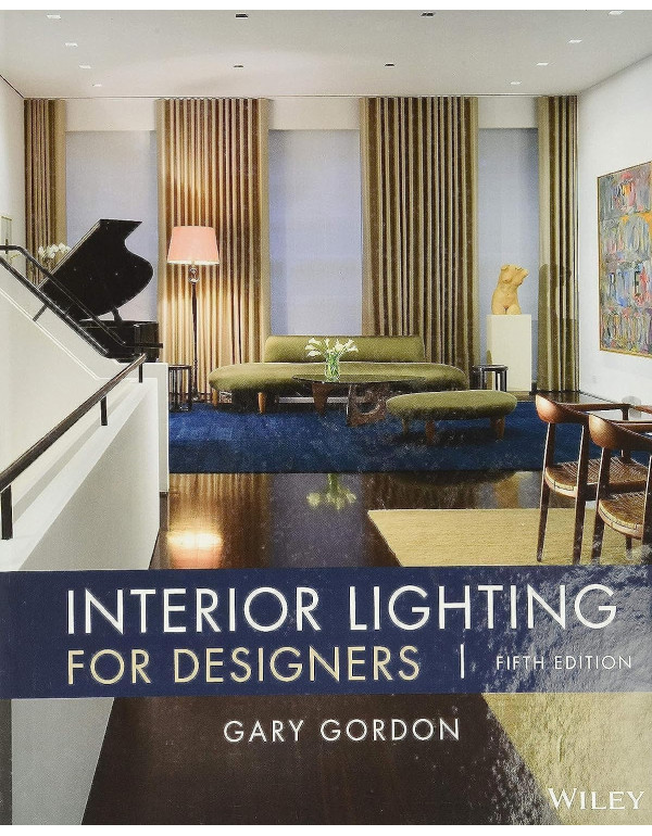 Interior Lighting for Designers by Gary Gordon, 5th edition - {9780470114223}